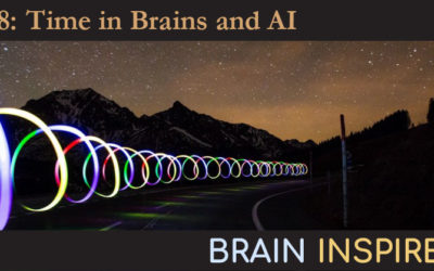 BI 018 Dean Buonomano: Time in Brains and AI