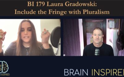 BI 179 Laura Gradowski: Include the Fringe with Pluralism