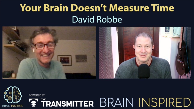 BI 204 David Robbe: Your Brain Doesn’t Measure Time